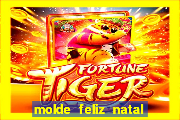 molde feliz natal para imprimir